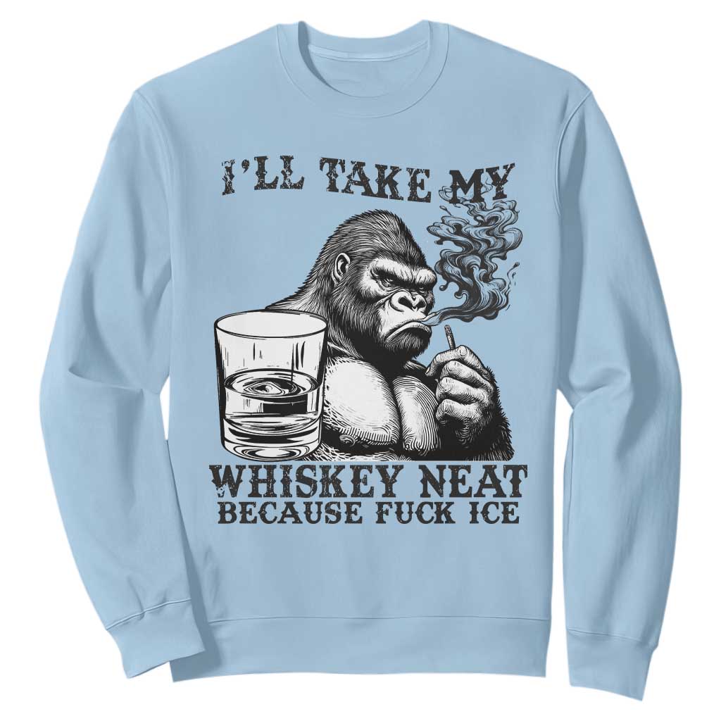 I'll Take My Whiskey Neat Because F Ice Sweatshirt Smoking and Drinking Bigfoot Subtle Political Resistance TS02 Light Blue Print Your Wear