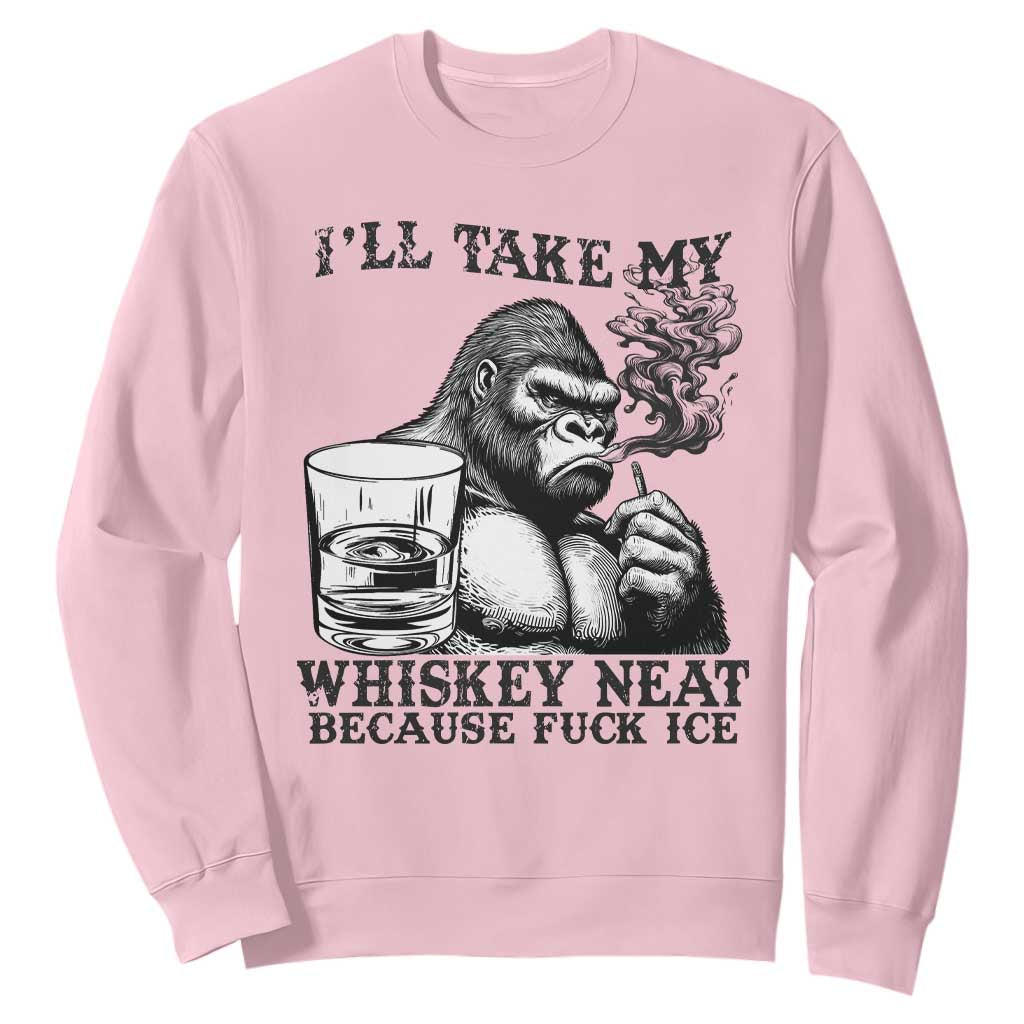I'll Take My Whiskey Neat Because F Ice Sweatshirt Smoking and Drinking Bigfoot Subtle Political Resistance TS02 Light Pink Print Your Wear