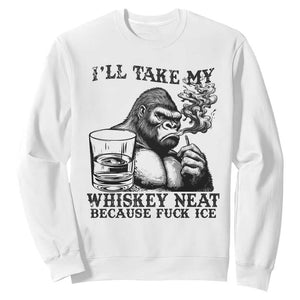 I'll Take My Whiskey Neat Because F Ice Sweatshirt Smoking and Drinking Bigfoot Subtle Political Resistance TS02 White Print Your Wear
