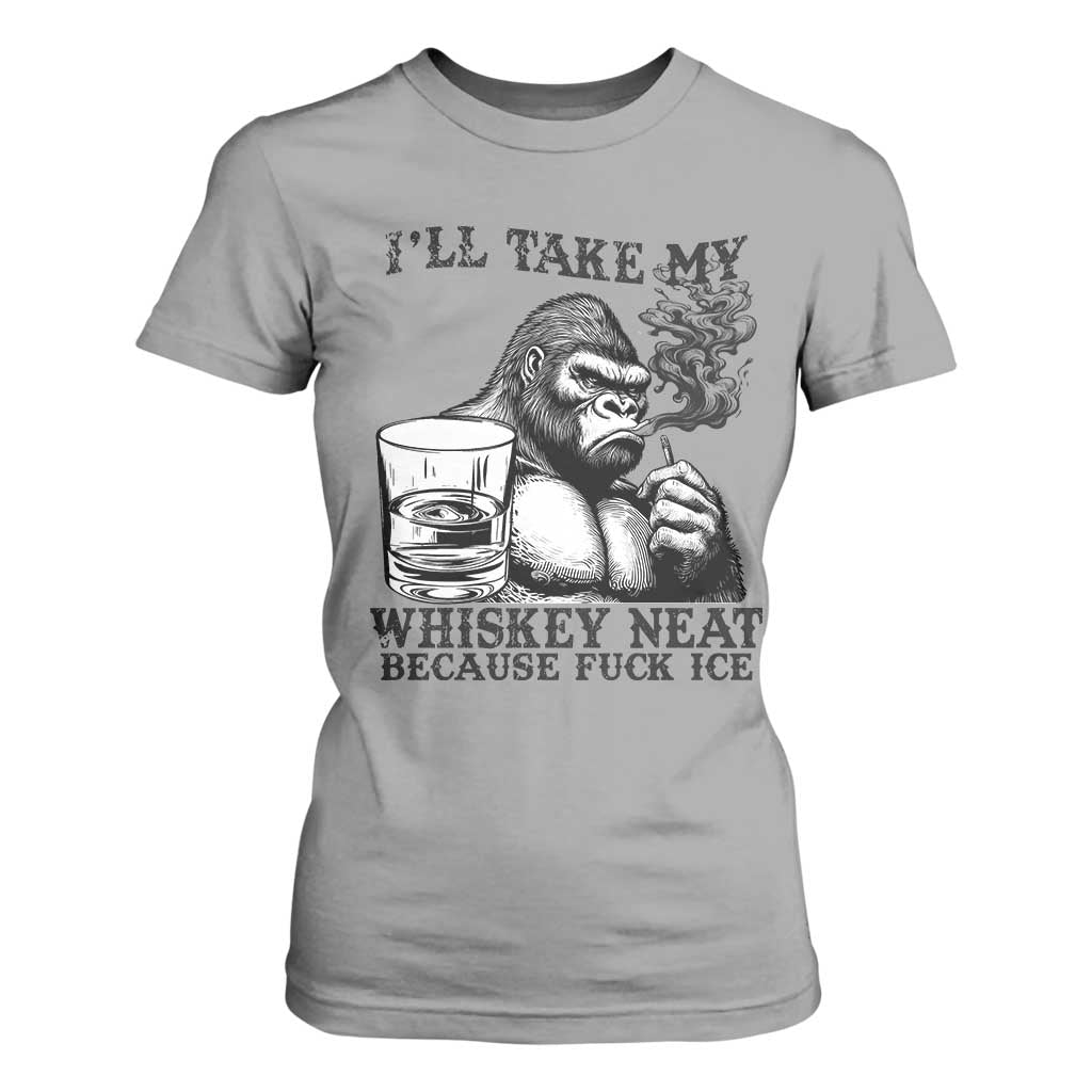 I'll Take My Whiskey Neat Because F Ice T Shirt For Women Smoking and Drinking Bigfoot Subtle Political Resistance TS02 Sport Gray Print Your Wear