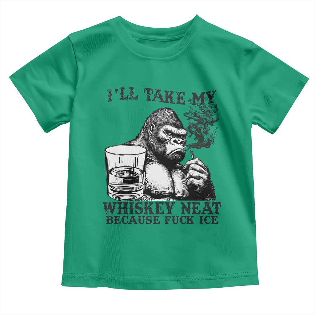 I'll Take My Whiskey Neat Because F Ice Toddler T Shirt Smoking and Drinking Bigfoot Subtle Political Resistance TS02 Irish Green Print Your Wear