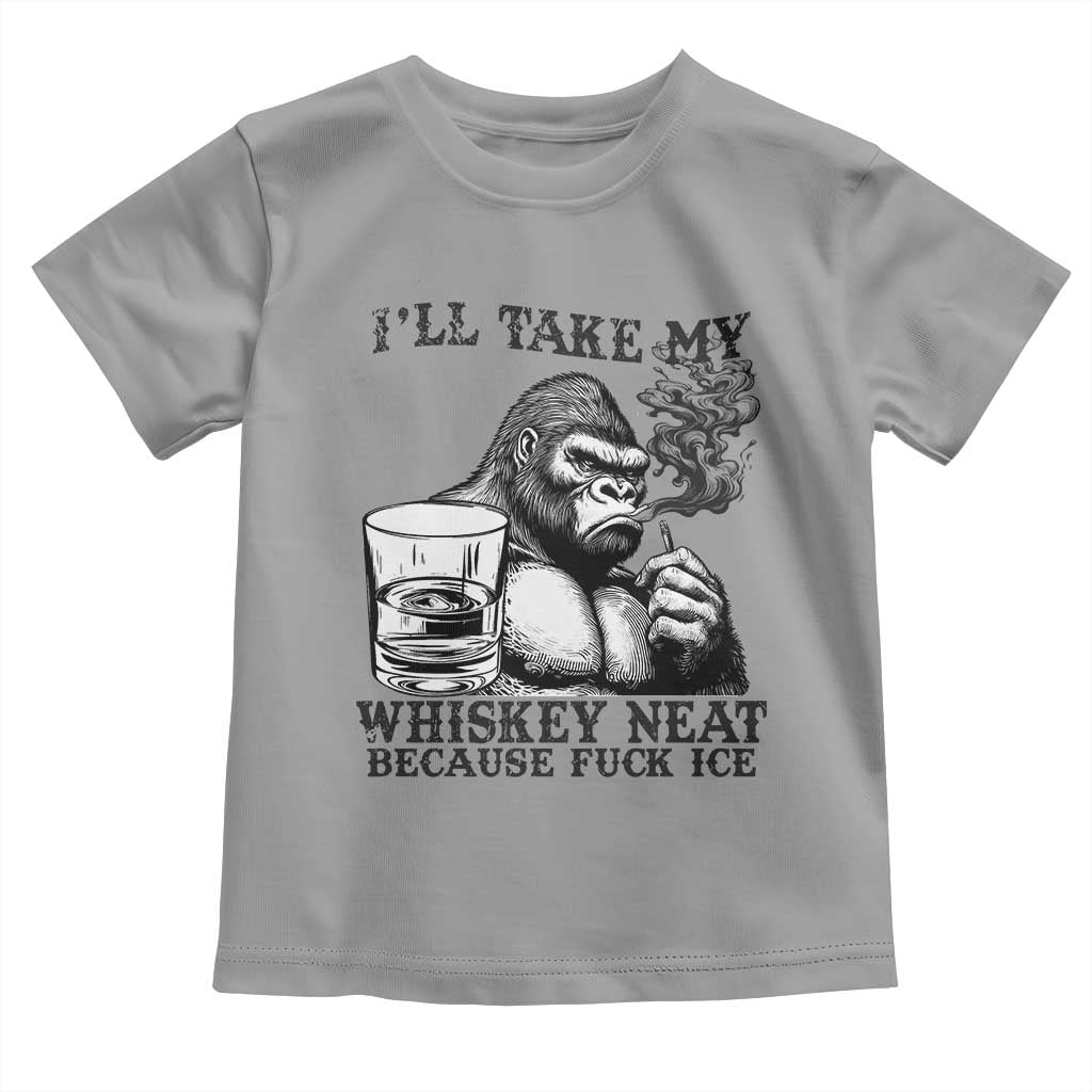 I'll Take My Whiskey Neat Because F Ice Toddler T Shirt Smoking and Drinking Bigfoot Subtle Political Resistance TS02 Sport Gray Print Your Wear