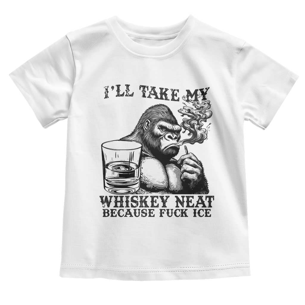 I'll Take My Whiskey Neat Because F Ice Toddler T Shirt Smoking and Drinking Bigfoot Subtle Political Resistance TS02 White Print Your Wear