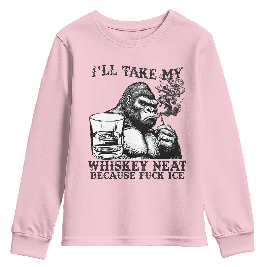 I'll Take My Whiskey Neat Because F Ice Youth Sweatshirt Smoking and Drinking Bigfoot Subtle Political Resistance TS02 Light Pink Print Your Wear