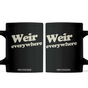 Weir Everywhere Coffee Mug Legendary Musician Memorial Tribute for Fans TS02 Black Print Your Wear