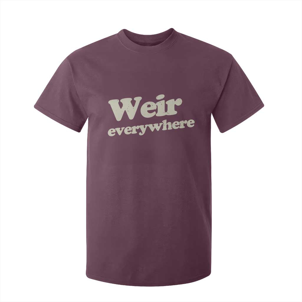 Weir Everywhere T Shirt For Kid Legendary Musician Memorial Tribute for Fans TS02 Maroon Print Your Wear
