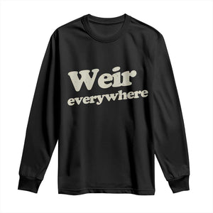Weir Everywhere Long Sleeve Shirt Legendary Musician Memorial Tribute for Fans TS02 Black Print Your Wear