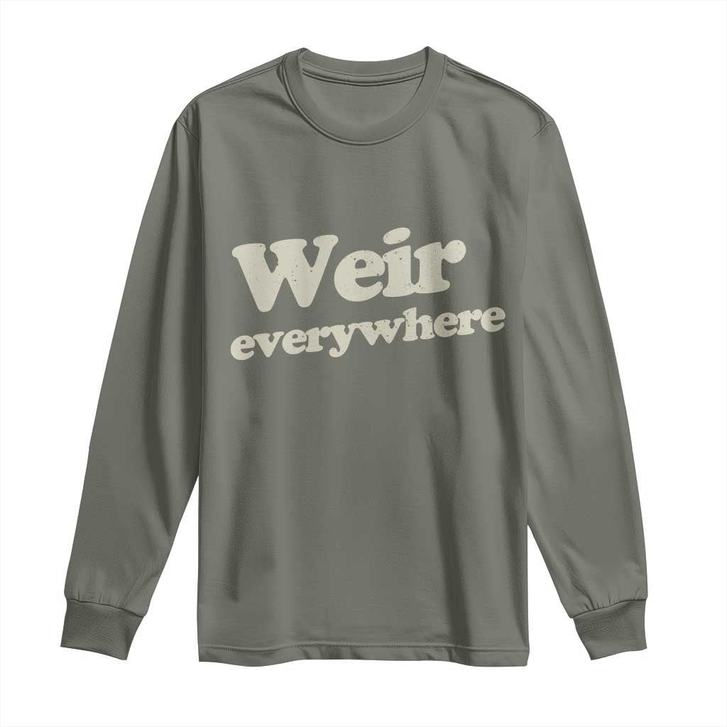 Weir Everywhere Long Sleeve Shirt Legendary Musician Memorial Tribute for Fans TS02 Military Green Print Your Wear