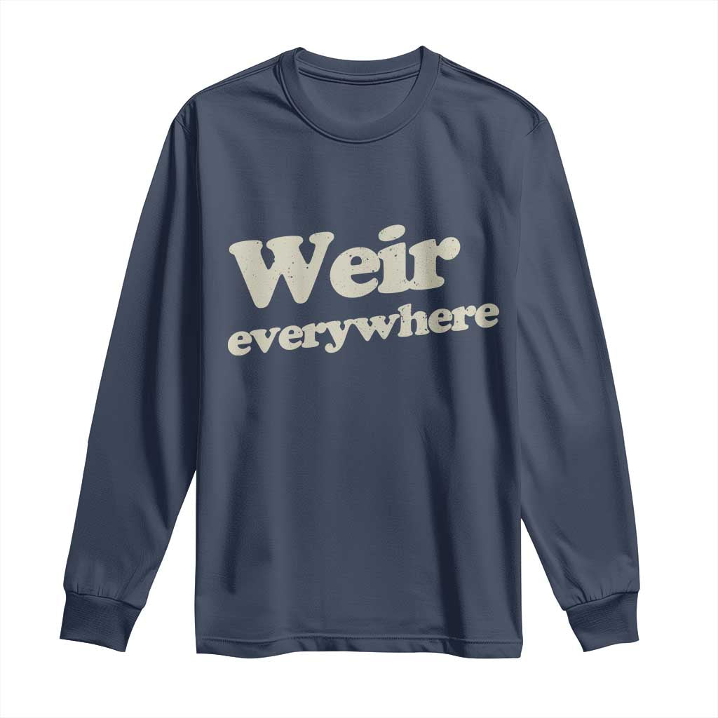 Weir Everywhere Long Sleeve Shirt Legendary Musician Memorial Tribute for Fans TS02 Navy Print Your Wear