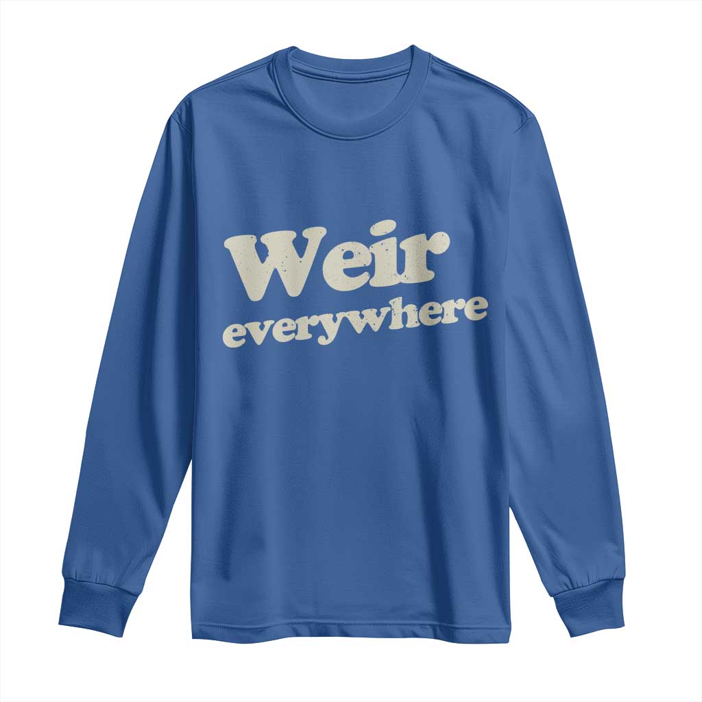 Weir Everywhere Long Sleeve Shirt Legendary Musician Memorial Tribute for Fans TS02 Royal Blue Print Your Wear