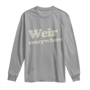 Weir Everywhere Long Sleeve Shirt Legendary Musician Memorial Tribute for Fans TS02 Sport Gray Print Your Wear