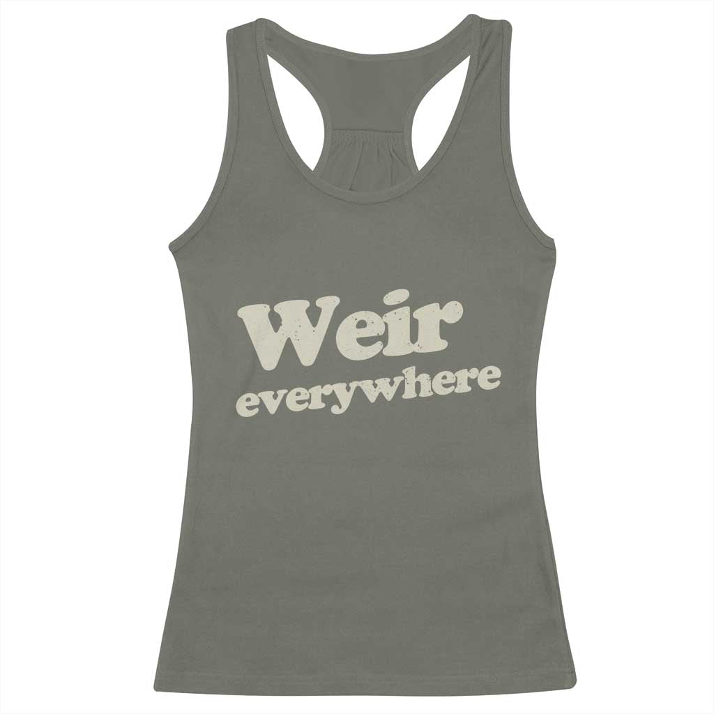 Weir Everywhere Racerback Tank Top Legendary Musician Memorial Tribute for Fans TS02 Military Green Print Your Wear