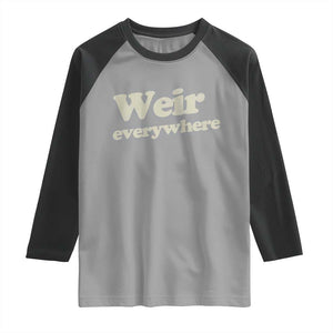 Weir Everywhere Raglan Shirt Legendary Musician Memorial Tribute for Fans TS02 Sport Gray Black Print Your Wear