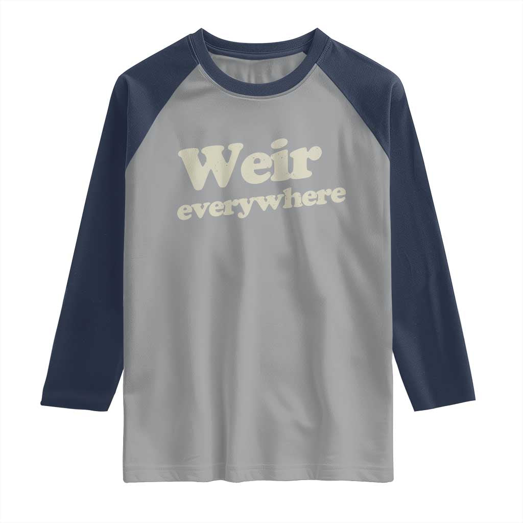 Weir Everywhere Raglan Shirt Legendary Musician Memorial Tribute for Fans TS02 Sport Gray Navy Print Your Wear