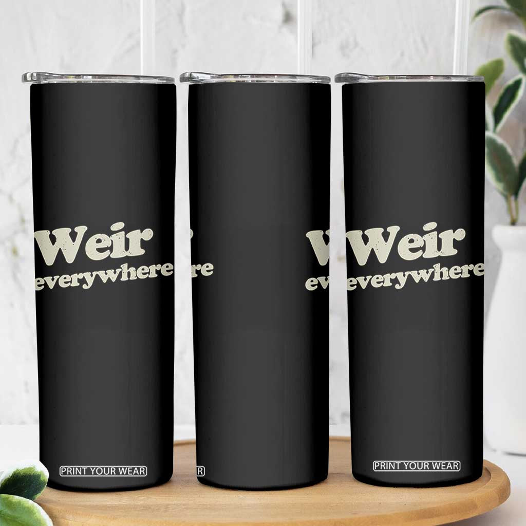 Weir Everywhere Skinny Tumbler Legendary Musician Memorial Tribute for Fans TS02 Print Your Wear
