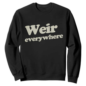 Weir Everywhere Sweatshirt Legendary Musician Memorial Tribute for Fans TS02 Black Print Your Wear