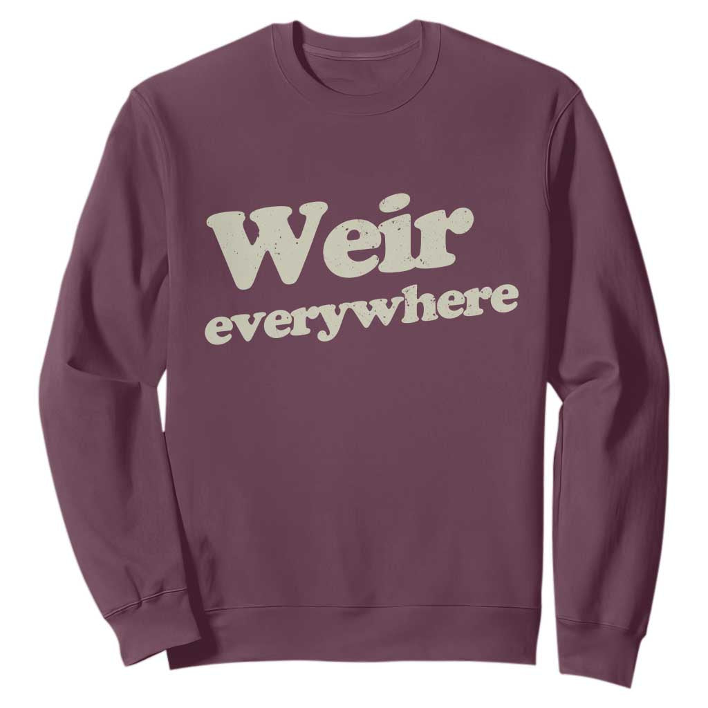 Weir Everywhere Sweatshirt Legendary Musician Memorial Tribute for Fans TS02 Maroon Print Your Wear