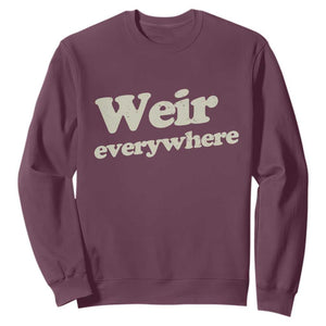 Weir Everywhere Sweatshirt Legendary Musician Memorial Tribute for Fans TS02 Maroon Print Your Wear