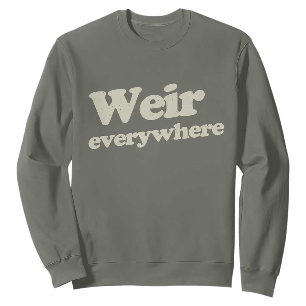 Weir Everywhere Sweatshirt Legendary Musician Memorial Tribute for Fans TS02 Military Green Print Your Wear