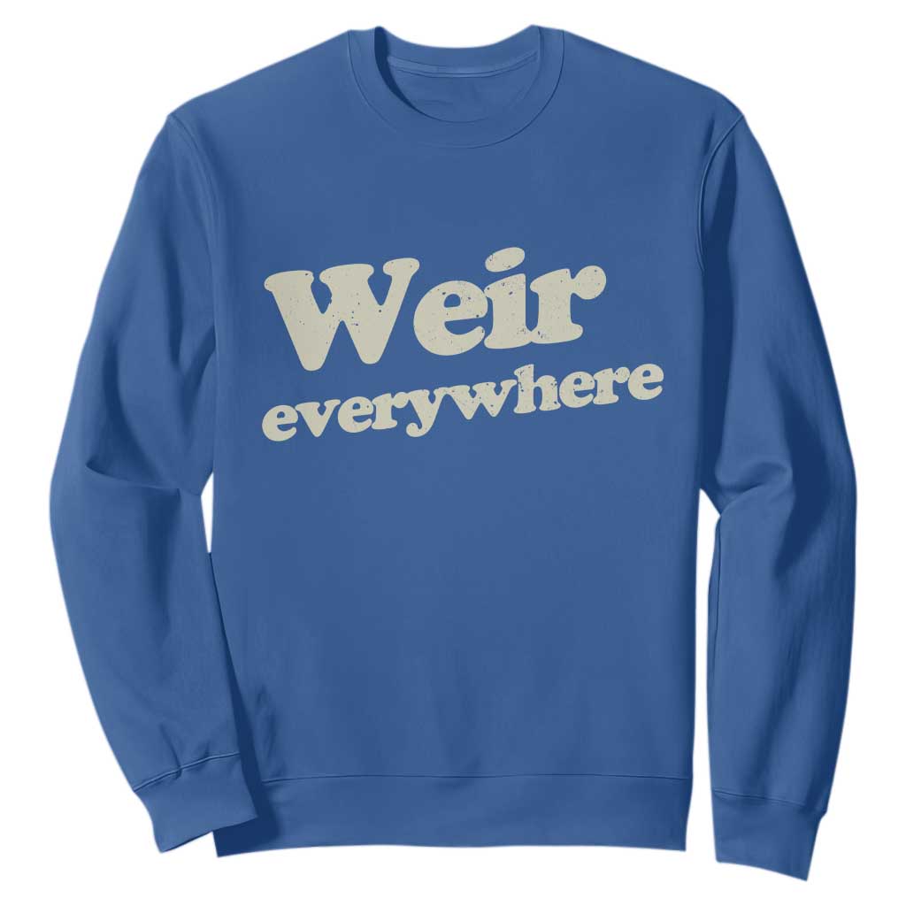 Weir Everywhere Sweatshirt Legendary Musician Memorial Tribute for Fans TS02 Royal Blue Print Your Wear