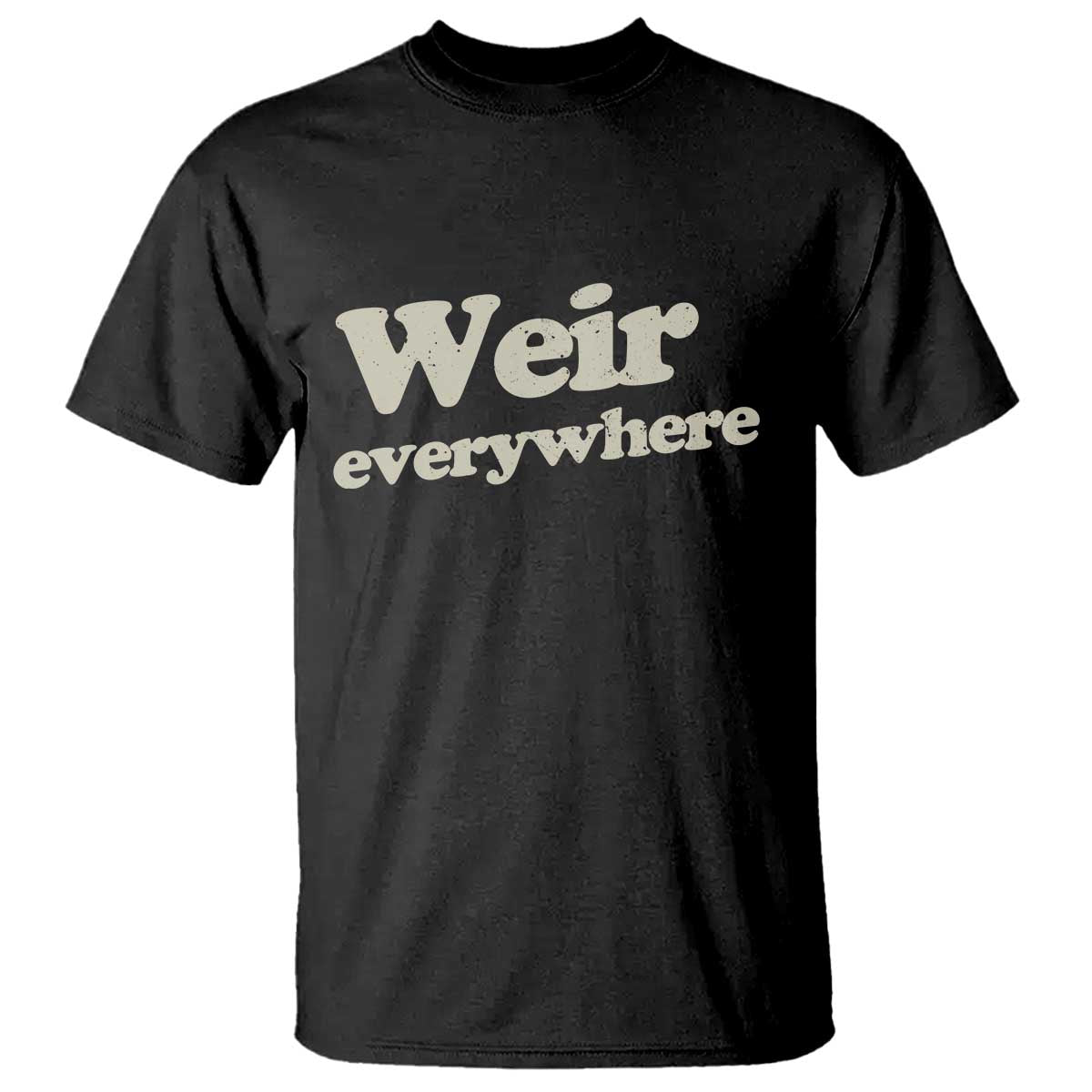 Weir Everywhere T Shirt Legendary Musician Memorial Tribute for Fans TS02 Black Print Your Wear