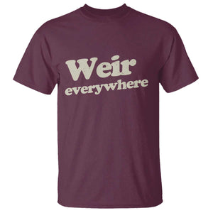 Weir Everywhere T Shirt Legendary Musician Memorial Tribute for Fans TS02 Maroon Print Your Wear