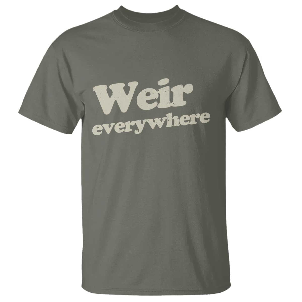 Weir Everywhere T Shirt Legendary Musician Memorial Tribute for Fans TS02 Military Green Print Your Wear