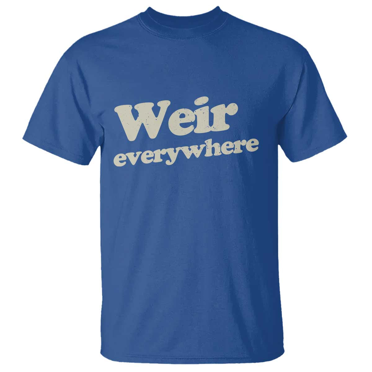 Weir Everywhere T Shirt Legendary Musician Memorial Tribute for Fans TS02 Royal Blue Print Your Wear
