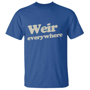 Weir Everywhere T Shirt Legendary Musician Memorial Tribute for Fans TS02 Royal Blue Print Your Wear
