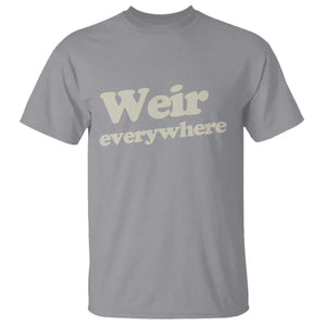 Weir Everywhere T Shirt Legendary Musician Memorial Tribute for Fans TS02 Sport Gray Print Your Wear