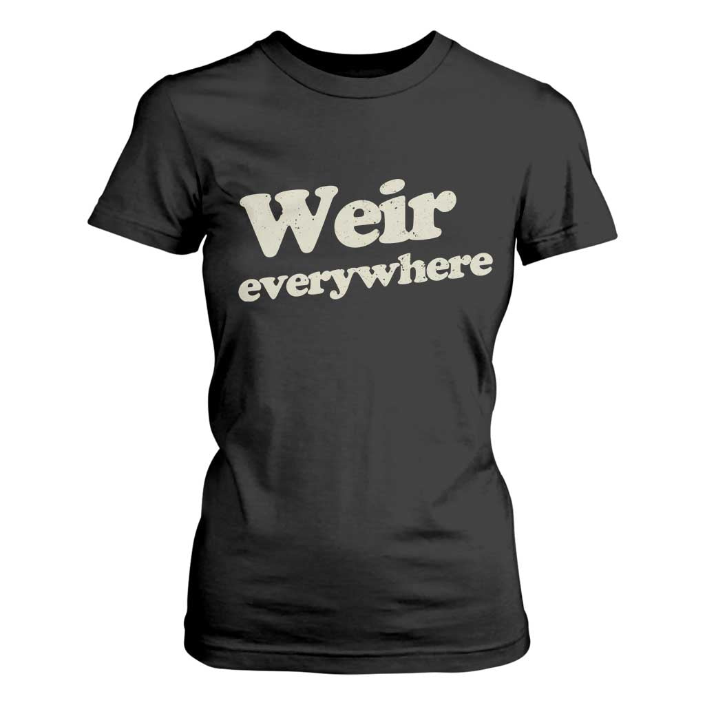 Weir Everywhere T Shirt For Women Legendary Musician Memorial Tribute for Fans TS02 Black Print Your Wear