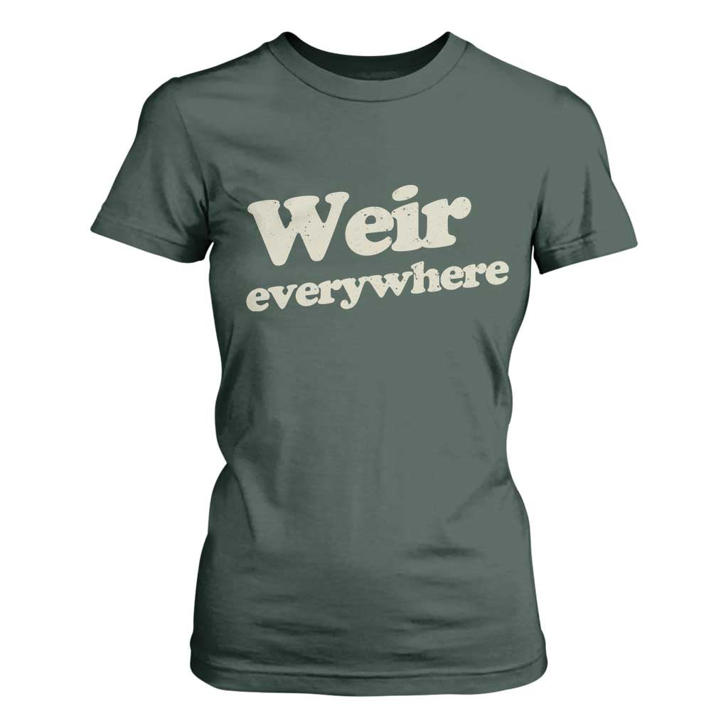 Weir Everywhere T Shirt For Women Legendary Musician Memorial Tribute for Fans TS02 Dark Forest Green Print Your Wear
