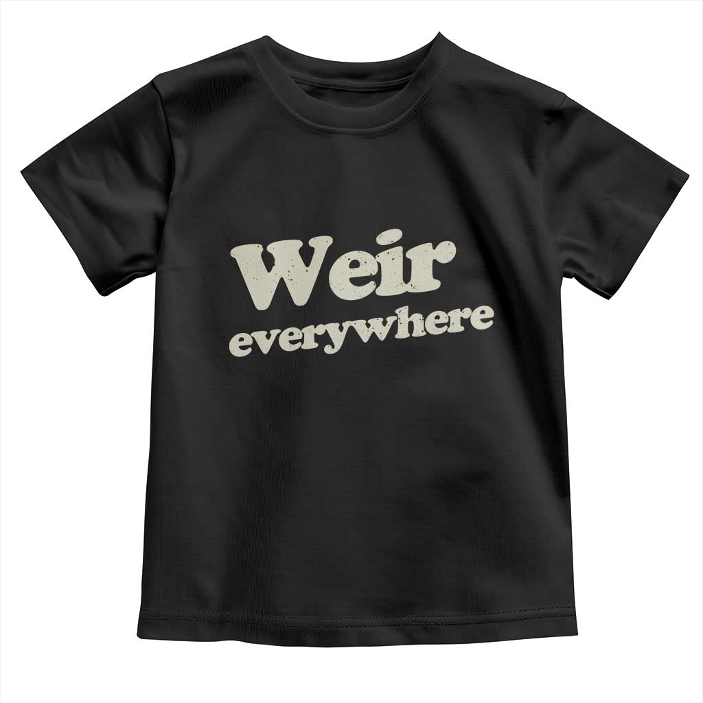 Weir Everywhere Toddler T Shirt Legendary Musician Memorial Tribute for Fans TS02 Black Print Your Wear