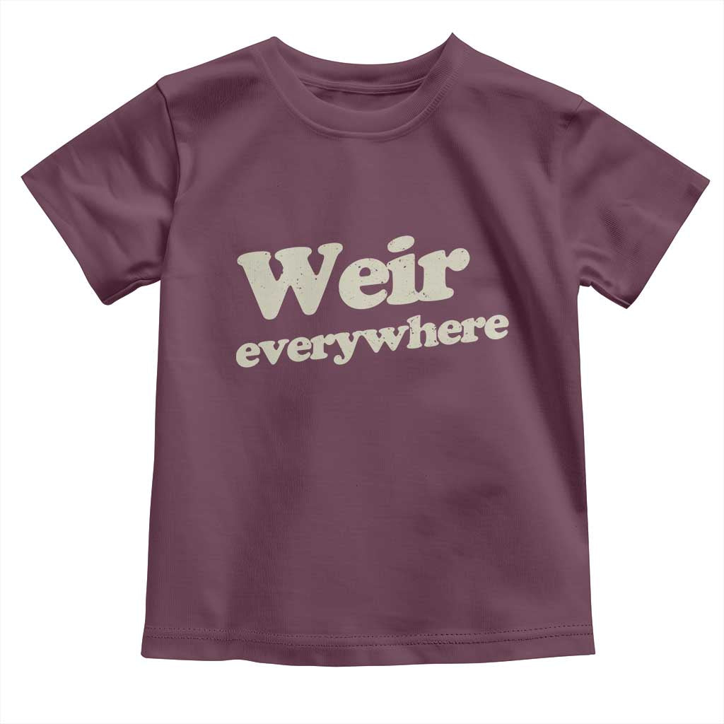 Weir Everywhere Toddler T Shirt Legendary Musician Memorial Tribute for Fans TS02 Maroon Print Your Wear