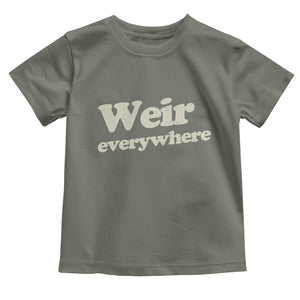 Weir Everywhere Toddler T Shirt Legendary Musician Memorial Tribute for Fans TS02 Military Green Print Your Wear