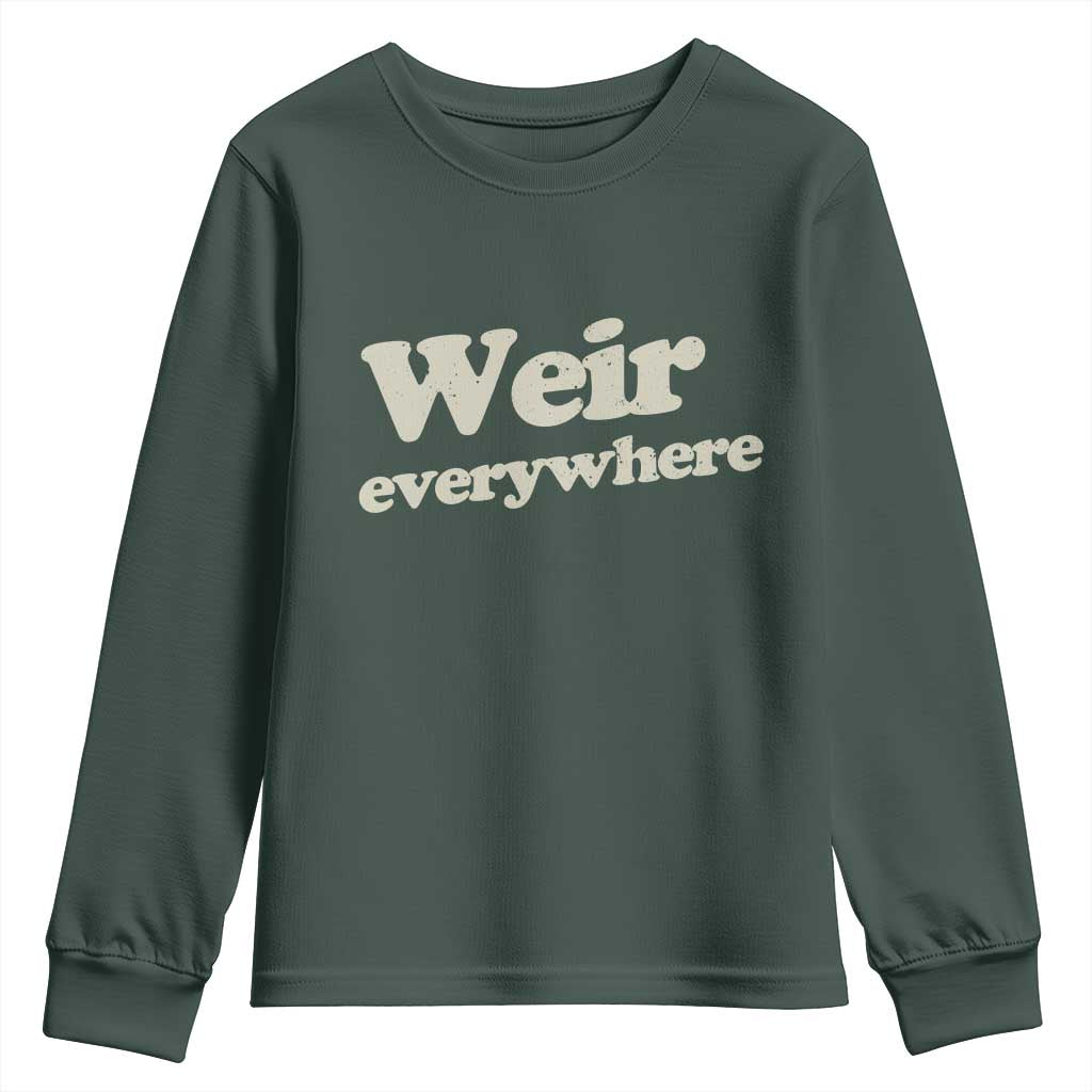 Weir Everywhere Youth Sweatshirt Legendary Musician Memorial Tribute for Fans TS02 Dark Forest Green Print Your Wear