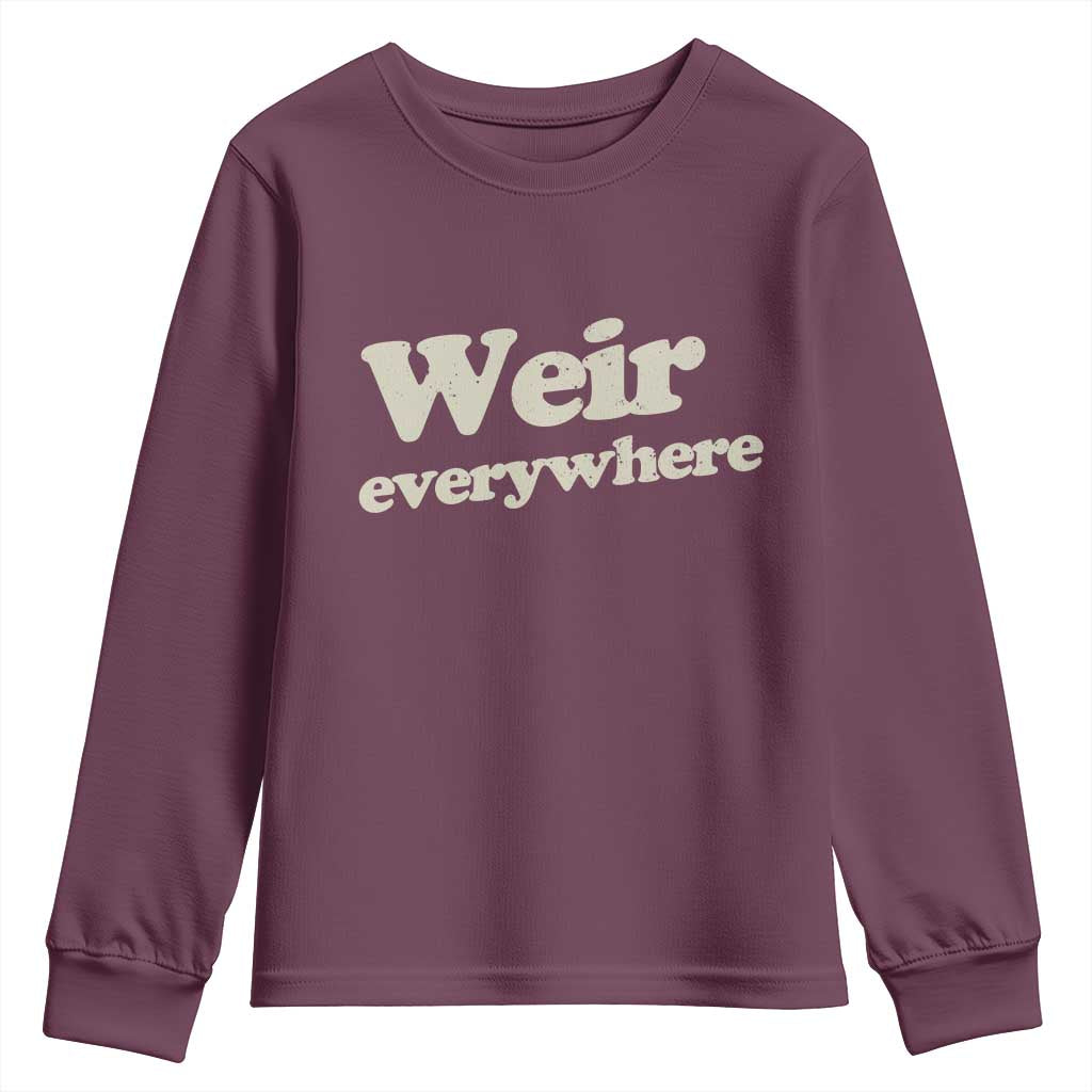Weir Everywhere Youth Sweatshirt Legendary Musician Memorial Tribute for Fans TS02 Maroon Print Your Wear