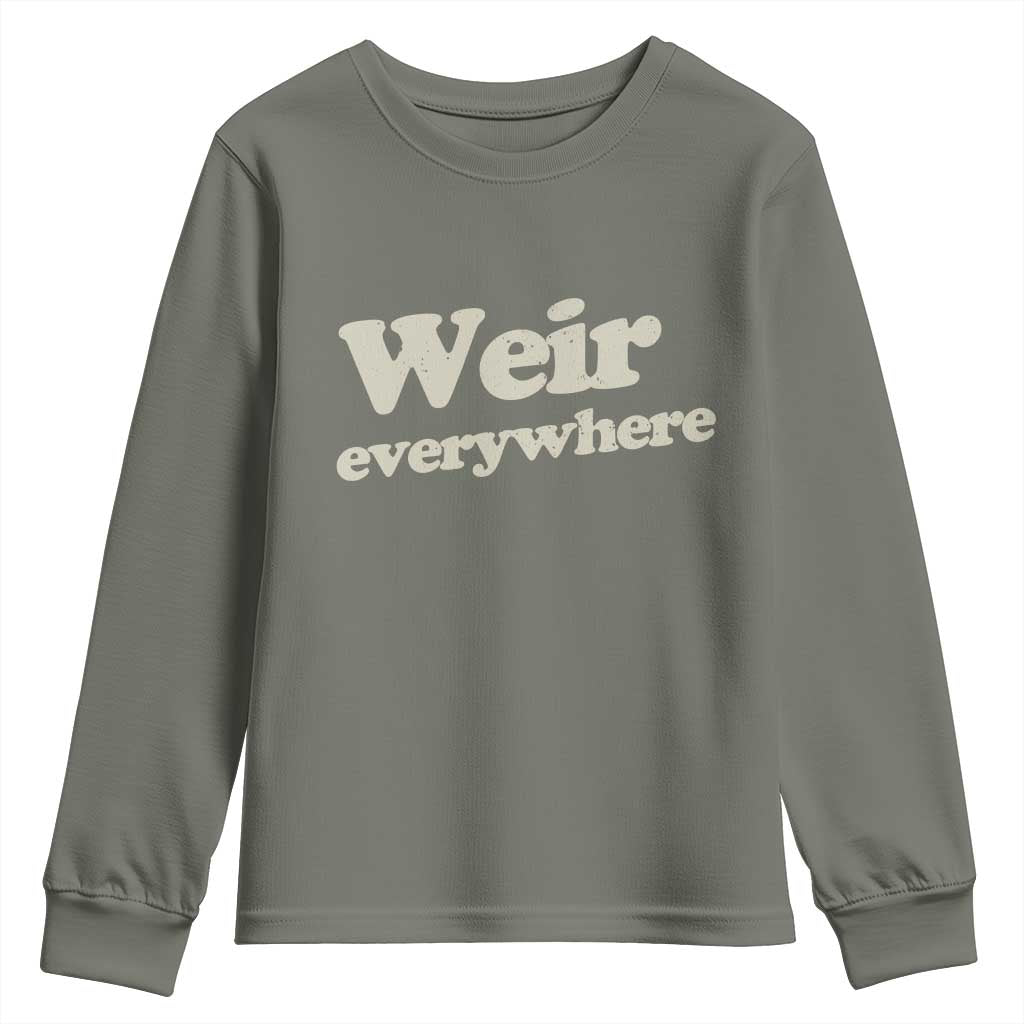 Weir Everywhere Youth Sweatshirt Legendary Musician Memorial Tribute for Fans TS02 Military Green Print Your Wear