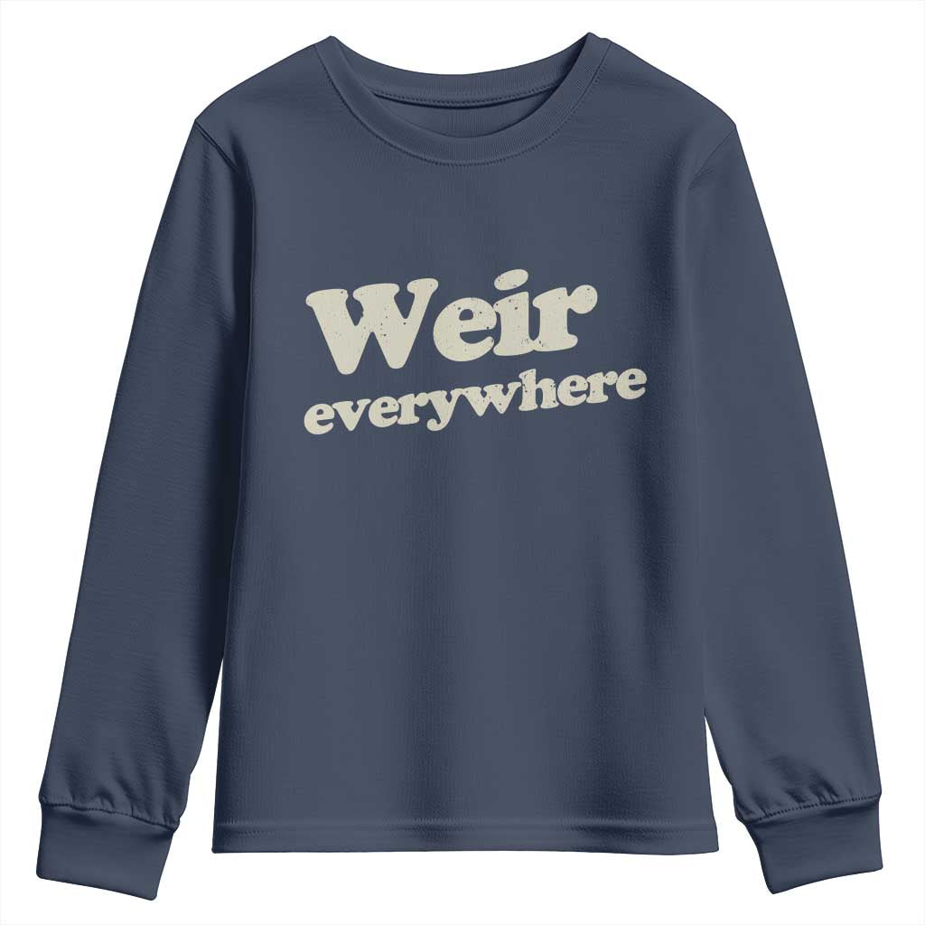 Weir Everywhere Youth Sweatshirt Legendary Musician Memorial Tribute for Fans TS02 Navy Print Your Wear