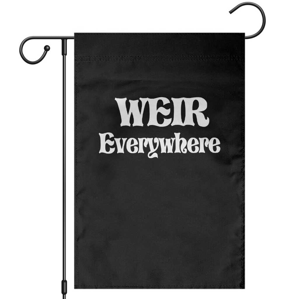 Weir Everywhere Garden Flag Legendary Musician Memorial Retro Tribute for Fans TS02 Black Print Your Wear