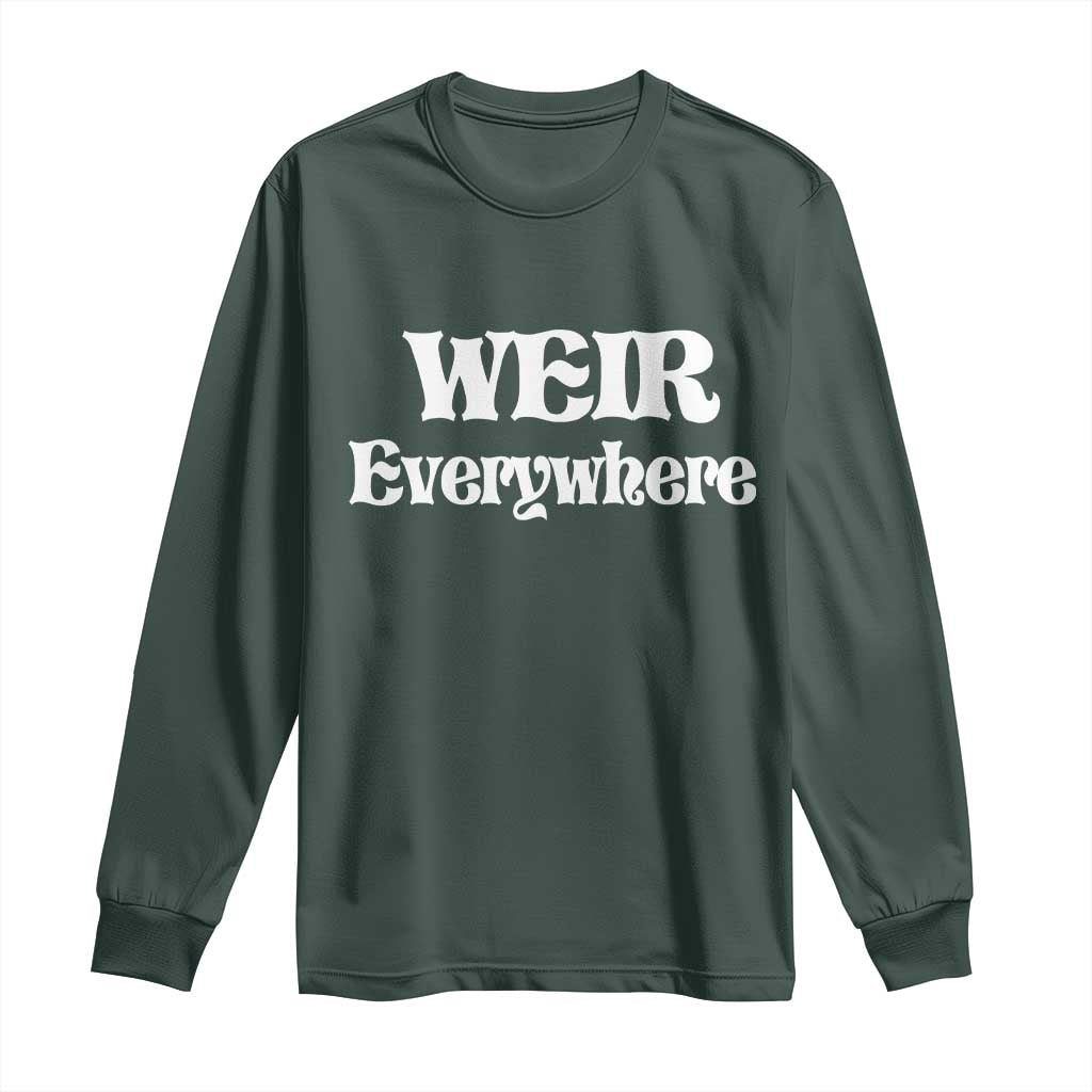 Weir Everywhere Long Sleeve Shirt Legendary Musician Memorial Retro Tribute for Fans TS02 Dark Forest Green Print Your Wear