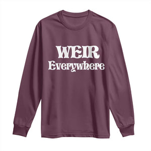 Weir Everywhere Long Sleeve Shirt Legendary Musician Memorial Retro Tribute for Fans TS02 Maroon Print Your Wear