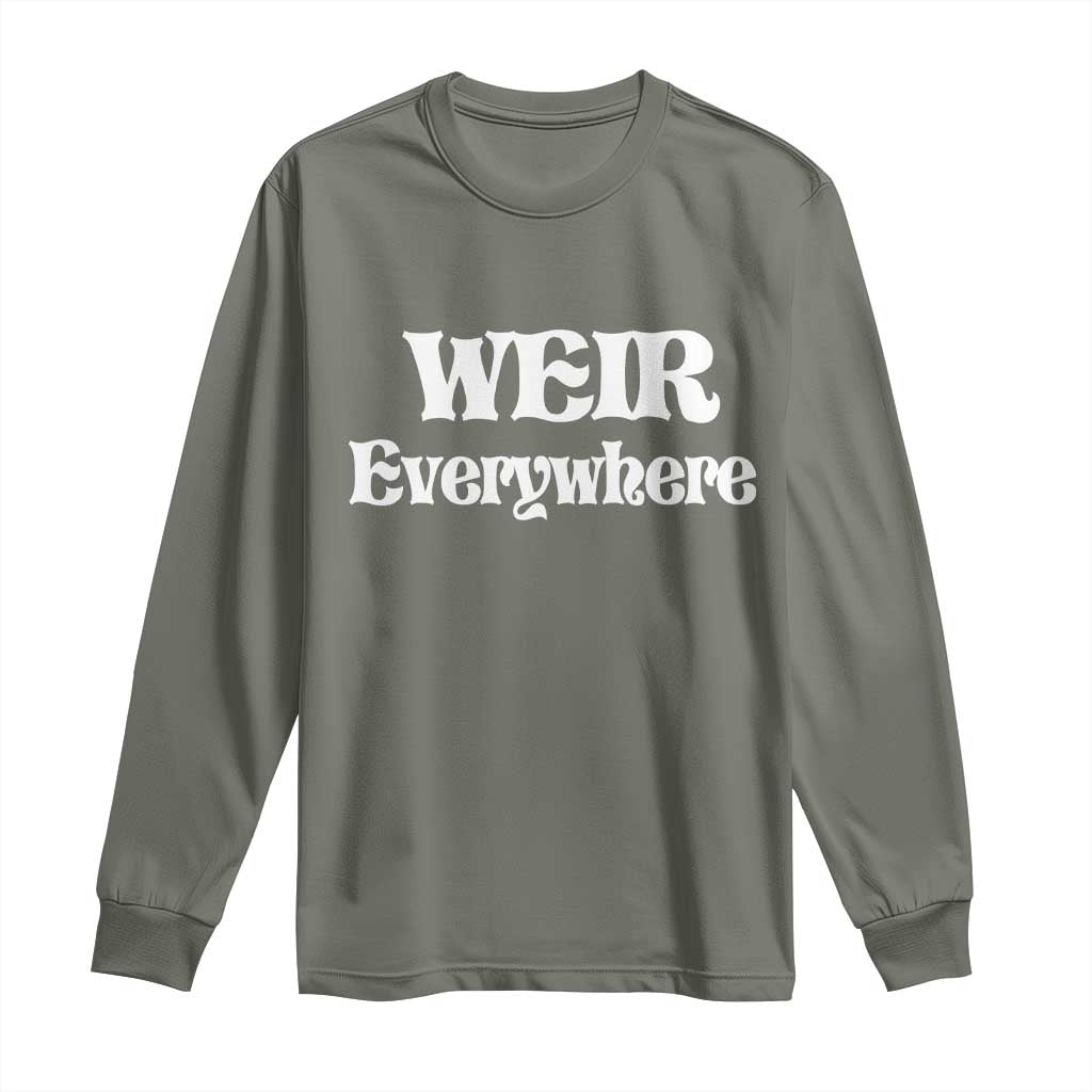 Weir Everywhere Long Sleeve Shirt Legendary Musician Memorial Retro Tribute for Fans TS02 Military Green Print Your Wear