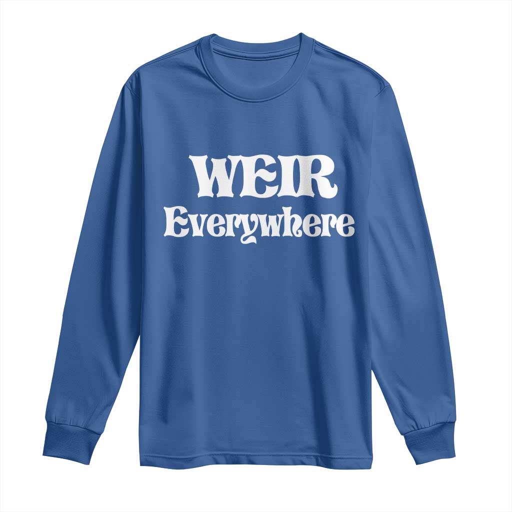 Weir Everywhere Long Sleeve Shirt Legendary Musician Memorial Retro Tribute for Fans TS02 Royal Blue Print Your Wear