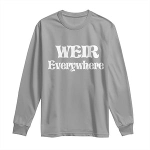 Weir Everywhere Long Sleeve Shirt Legendary Musician Memorial Retro Tribute for Fans TS02 Sport Gray Print Your Wear