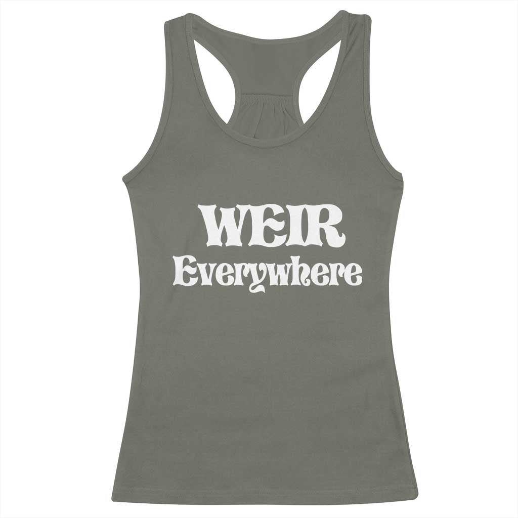 Weir Everywhere Racerback Tank Top Legendary Musician Memorial Retro Tribute for Fans TS02 Military Green Print Your Wear