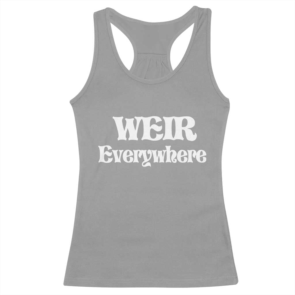 Weir Everywhere Racerback Tank Top Legendary Musician Memorial Retro Tribute for Fans TS02 Sport Gray Print Your Wear