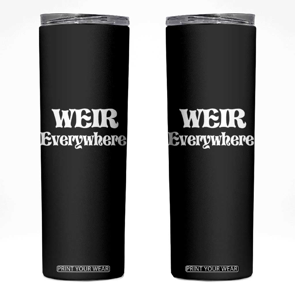 Weir Everywhere Skinny Tumbler Legendary Musician Memorial Retro Tribute for Fans TS02 Black Print Your Wear