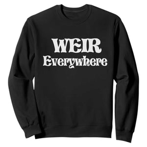 Weir Everywhere Sweatshirt Legendary Musician Memorial Retro Tribute for Fans TS02 Black Print Your Wear