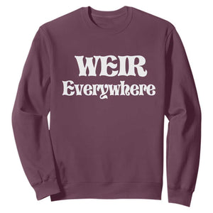 Weir Everywhere Sweatshirt Legendary Musician Memorial Retro Tribute for Fans TS02 Maroon Print Your Wear
